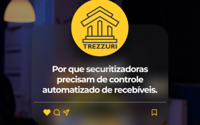 Por que securitizadoras precisam de controle automatizado de recebíveis
