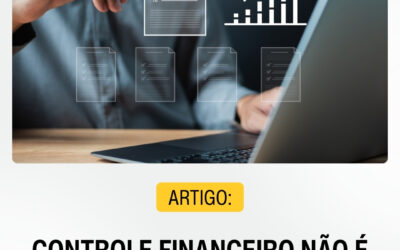 Controle financeiro não é burocracia, é estratégia de crescimento